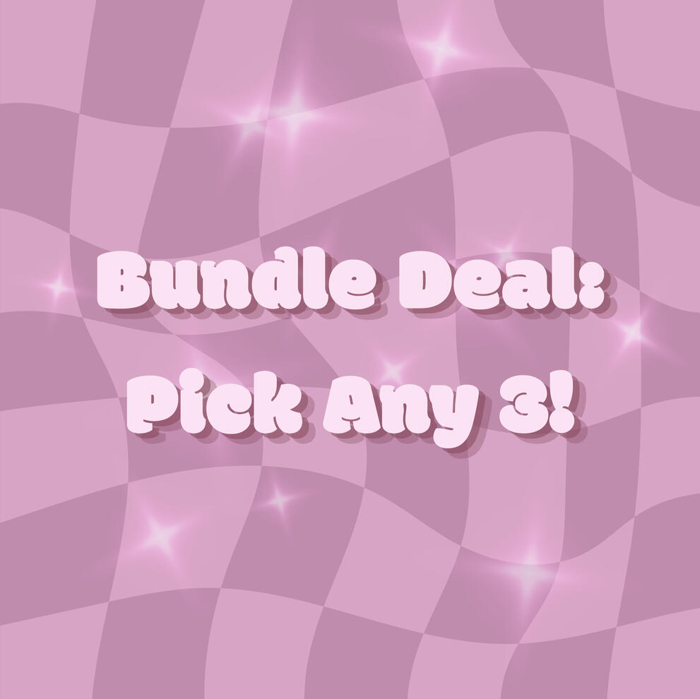 Bundle Deal: 3 for $25